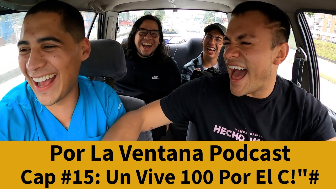 Por La Ventana Podcast 15 Un Vive 100 Por El C!" YouTube