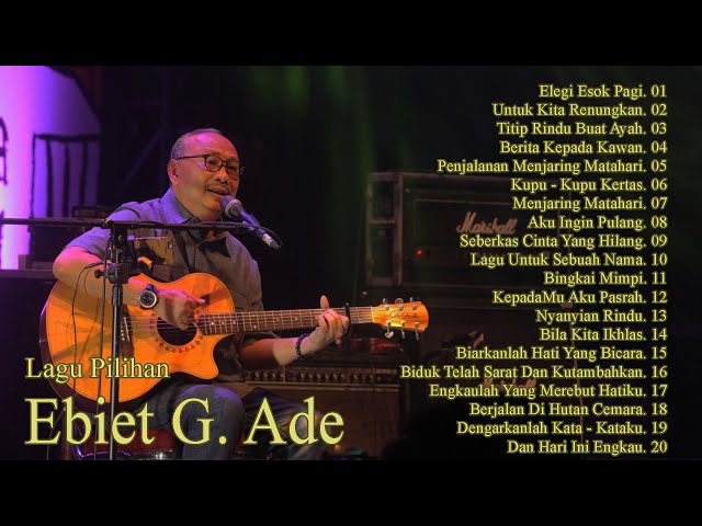 Lagu Ebiet G Ade Full Album | Lagu Nostalgia Ebiet G Ade - Berita Kepada Kawan -Untuk Kita Renungkan class=