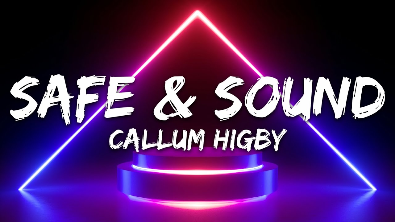 Callum Higby - Safe & Sound (Lyrics) - YouTube