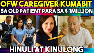 HALA?! OFW CAREGIVER sa ITALY KUMABIT sa MATANDANG PASYENTE para sa 1 Million Dollars? HINULI!