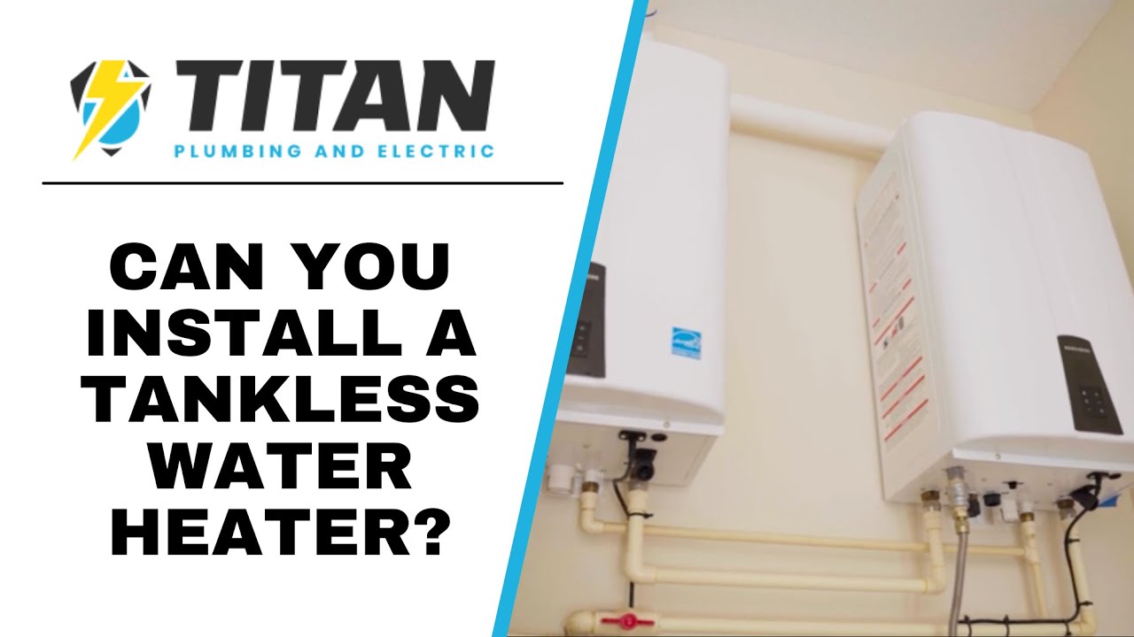 Can You Install A Tankless Water Heater?