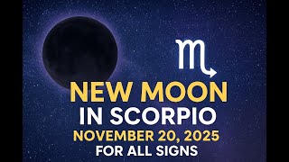 New Moon in Scorpio November 20, 2025 β¨ How It Affects YOUR Sign | Transformation & Rebirth