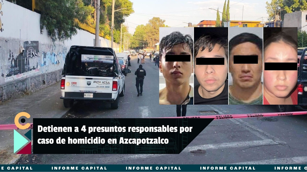 Detienen a grupo presuntamente responsable del multihomicidio en  Azcapotzalco I Informe Capital