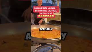 Second Date update 📞 She finished the show without me!