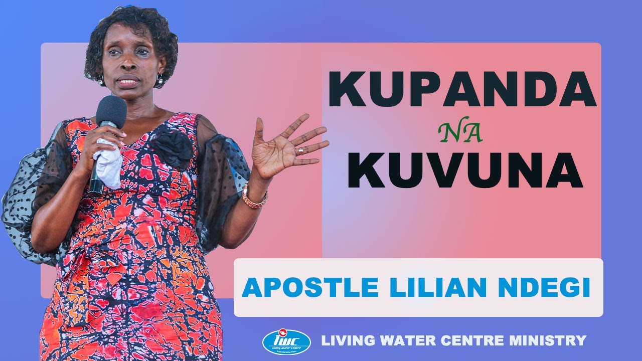 KUPANDA NA KUVUNA - APOSTLE LILIAN NDEGI