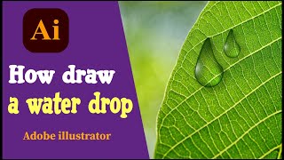 How To Draw A Water Drop In Adobe Illustrator 2022