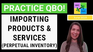 Let's Practice QBO - Importing Products & Services (Perpetual Inventory)