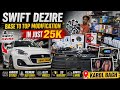 Swift Dzire Base to Top Full Modification Under ₹25K | Karol Bagh Delhi