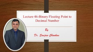 Lecture 46-Binary Floating point to Decimal Number