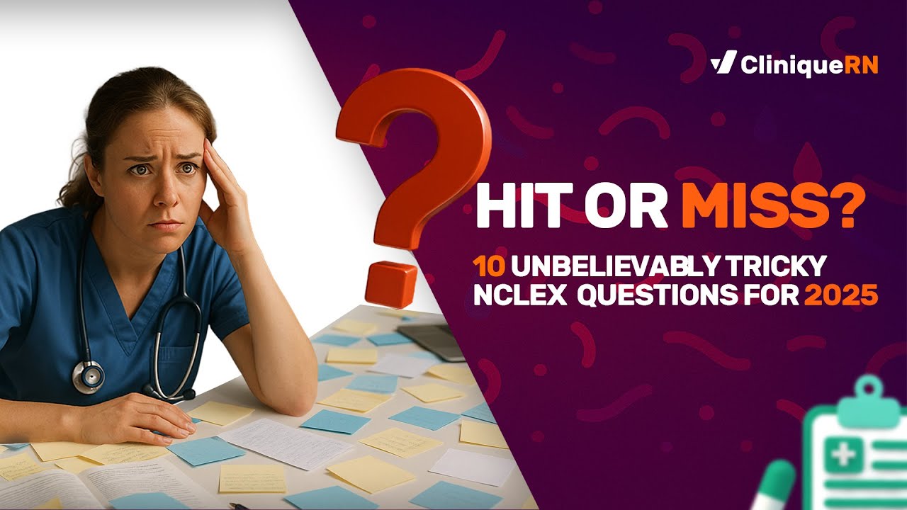 Master These 10 NCLEX Questions Before Test Day (Most Missed in 2025!)