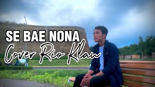 SE BAE NONA || Cover RIO KLAU || Ambon terbaru