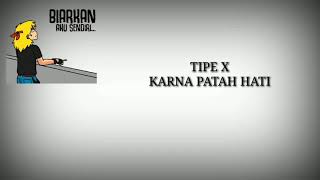 Tipe Xkarna Patah Hati Lirik 
