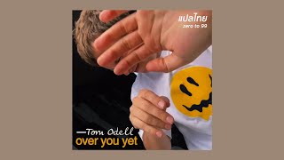 แปลเพลง | "over you yet" — Tom Odell