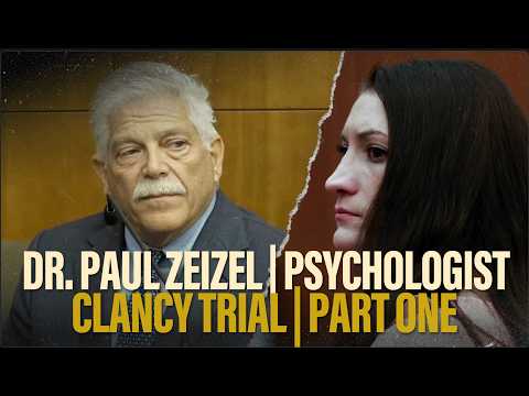 PART 1 | Psychologist Paul Zeizel  testifies at Lindsay Clancy's murder trial