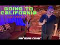 Going to California (Led Zeppelin Karaoke Vocal Cover)