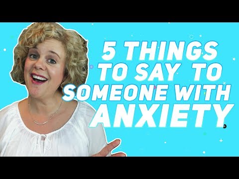 Anxiety | 5 Things To Say to Someone with Anxiety