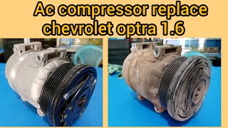 how to replace ac compressor of chevrolet optra 1.6