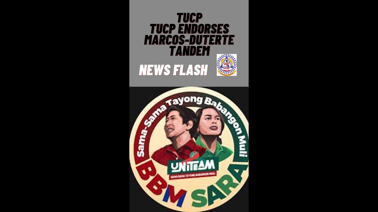 Presidentiables -TUCP endorses Marcos-Duterte tandem? 