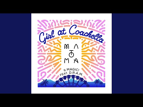 Matoma & MAGIC! - Girl at Coachella (feat. DRAM)