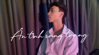 ÂN TÌNH SANG TRANG - CHÂU KHẢI PHONG || KIMTHIEN COVER 4K