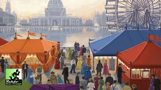 World's Fair 1893 | Rahdo's Final Thoughts