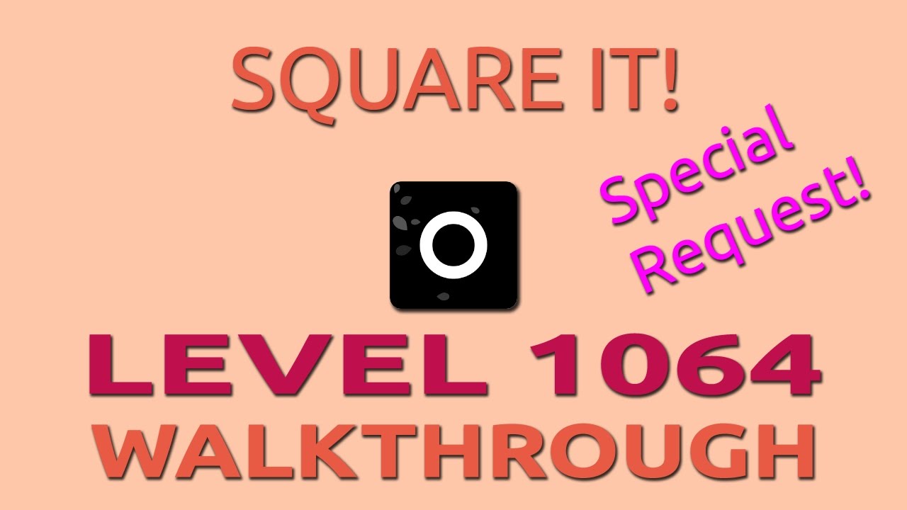 ■ Square it! - Level 1064 Walkthrough - Special Request