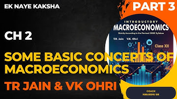 Class 12 Economics TR JAIN & VK OHRI Ch 2 Some Basic Concept Of Macroeconomics Part 3