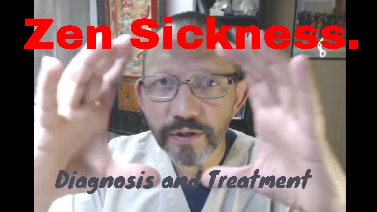 Zen sickness diagnosis and treatment YouTube