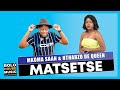 Mkoma Saan - Matsetse Feat. Nthabzo De Queen (Original)
