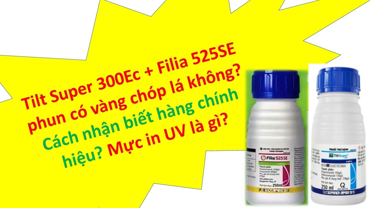 Tilt Super 300EC + Filia 525SE phun có vàng chóp lá không? cách nhận biết hàng thật? mực in UV là gì