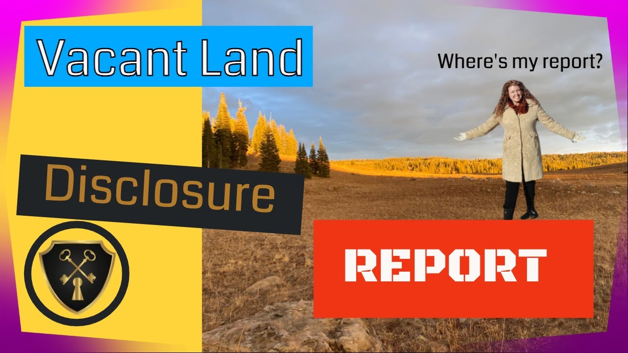 What is a Vacant Land Disclosure Report and what does it disclose