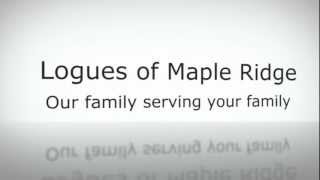 Maple Ridge Funeral Homes | Meet the Logues from Maple Ridge BC