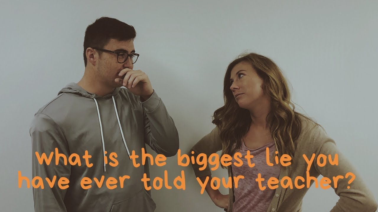 what is the biggest lie you have ever told your teacher? YouTube