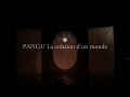 Ref:MDLos50jcB0 "pangu, la cr�ation d un monde"