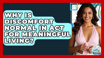 Why Is Discomfort Normal In ACT For Meaningful Living? - CBT Toolkit