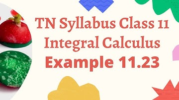 Example 11.23 Class 11 Integral Calculus #tnsyllabus #class11maths  #11thmaths #education #newvideo