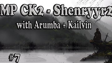 Crusader Kings 2 Multiplayer with Shenryyr Arumba and Kailvin! 07