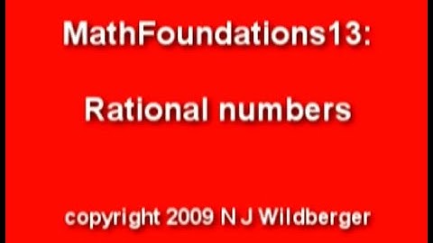 Rational numbers | Arithmetic and Geometry Math Foundations 13 | N J Wildberger