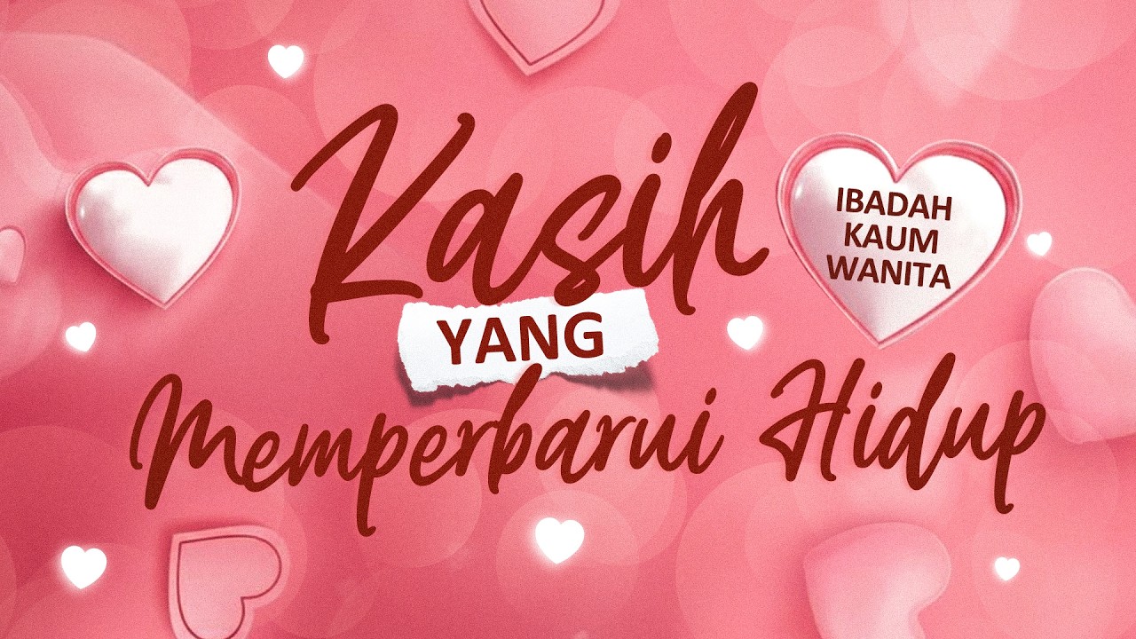 KASIH YANG MEMPERBARUI HIDUP  | Ibu. Obaja | Ibadah Kaum Wanita | Keluarga Allah | 25-02-2026