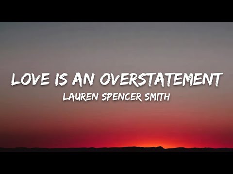 Lauren Spencer Smith - Love Is An Overstatement (Lyrics)