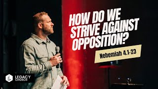 How do we strive against opposition?