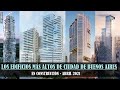 Los EDIFICIOS MÁS ALTOS de BUENOS AIRES  (En construcción - Abril 2021)