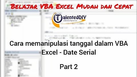 Cara memanipulasi tanggal dalam VBA Excel - Date Serial Part 2
