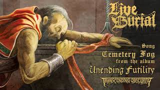 LIVE BURIAL (UK) - Cemetery Fog (Death Metal) Transcending Obscurity Records