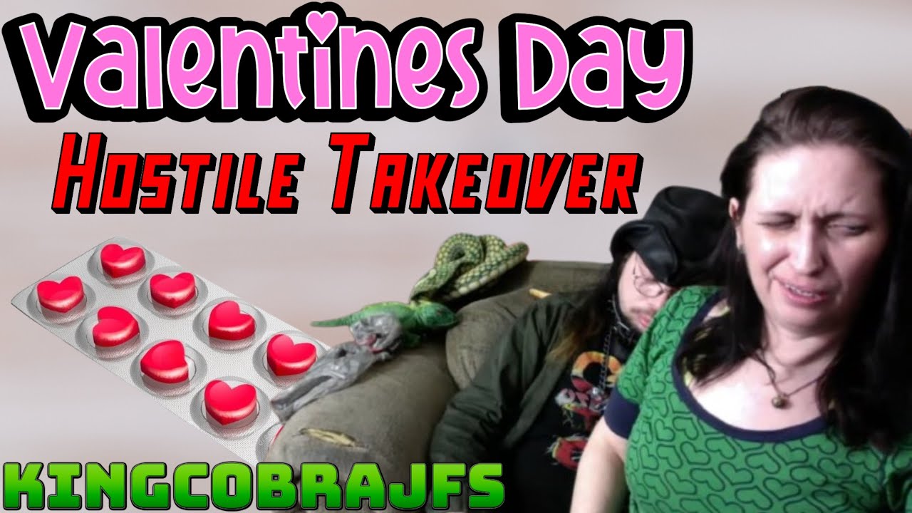 Valentines Day Hostile Takeover - KingCobraJFS