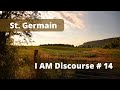 Saint Germain- I AM DISCOURSES - # 14  - (FAITH, HOPE & CHARITY)