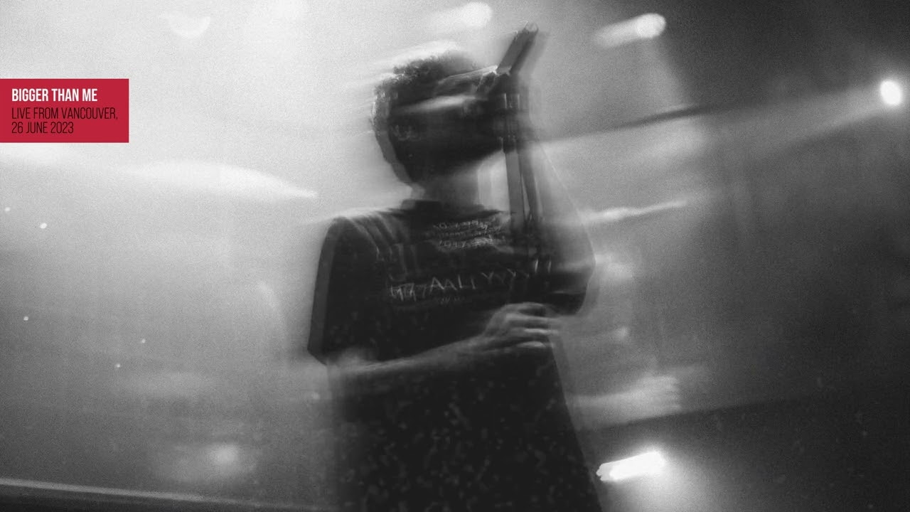 Bigger Than Me (Live From Vancouver, 26 June 2023)