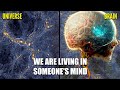 Its reality scientists claims the universe is a brain are we living in someones mind