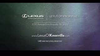 Lexus of Knoxville - Personal Service Revolving Around You!