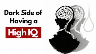 The Dark Side of Having an Extremely High IQ (It Slowly Consumes You)